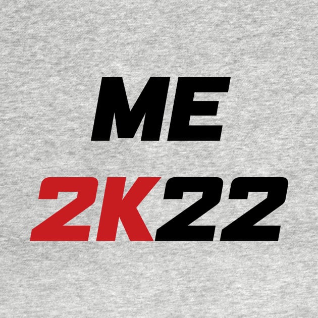 Me 2K22 - Me 2022 (black) by AMangoTees